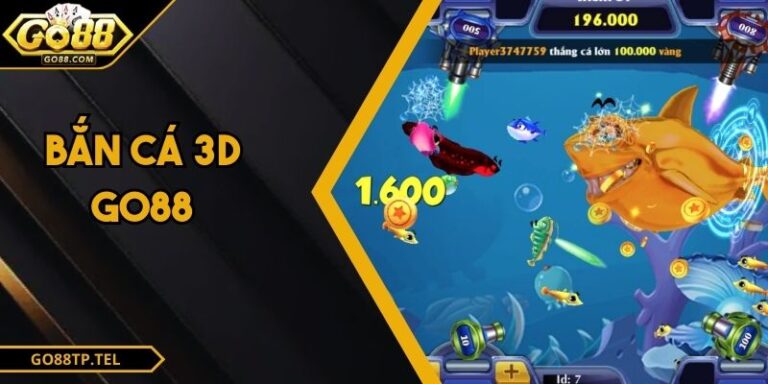 Bắn Cá 3D GO88 – Đại Dương Sống Động Và Thưởng Khủng