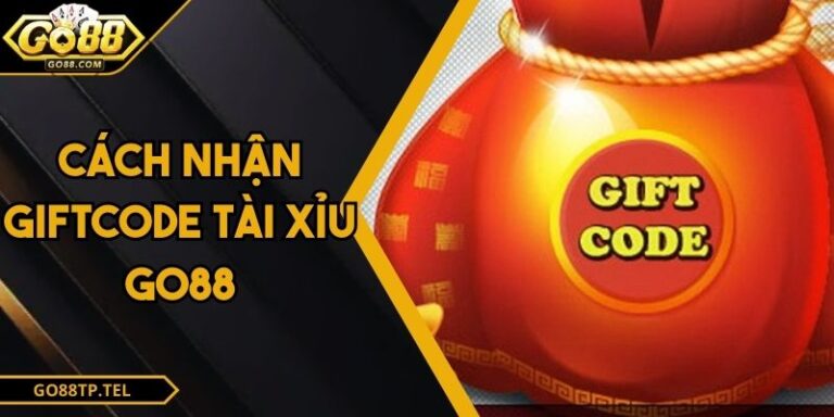 Cách Nhận Giftcode Tài Xỉu Go88 Nhận Dễ, Cược Thả Ga