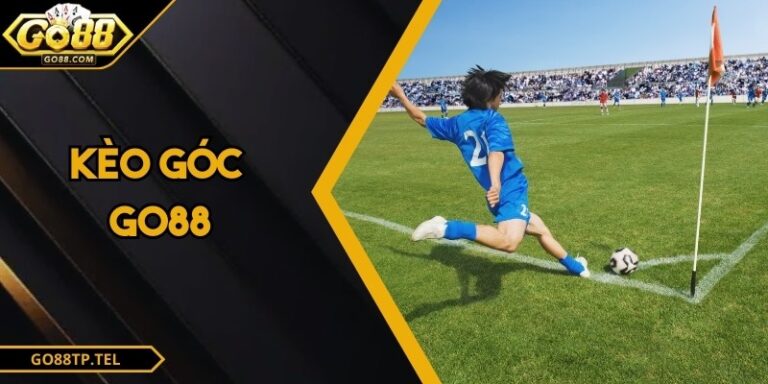 Kèo Góc GO88 - Bí Quyết Phân Tích Chuẩn Xác Cho Người Mới