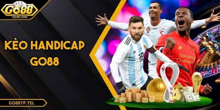 Kèo Handicap GO88 - Khám Phá Phân Tích Chuyên Sâu