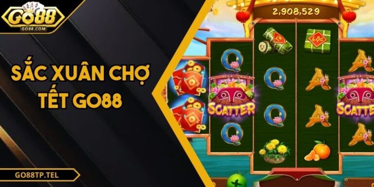 Sắc Xuân Chợ Tết GO88 – Nổ Hũ Rước Lộc Đầu Năm May Mắn